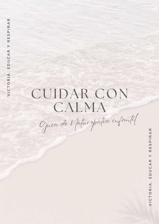 Cuidar con calma. Guía de naturopatía infantil